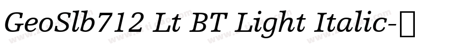 GeoSlb712 Lt BT Light Italic字体转换